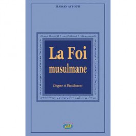 La Foi musulmane, dogme et dissidences