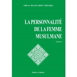 Encyclopédie de la femme en Islam. Tome 1 : La personnalité de la femme musulmane