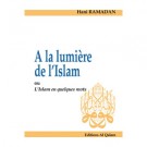 A la lumière de l'Islam ou l'Islam en quelques mots